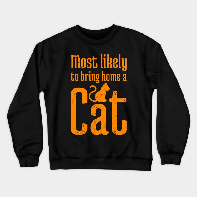 Most Likely to Bring Home a Cat - 13 Crewneck Sweatshirt by NeverDrewBefore